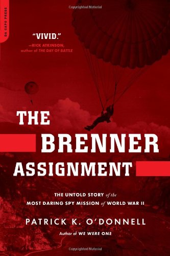 Patrick K. O'Donnell/The Brenner Assignment@The Untold Story of the Most Daring Spy Mission o